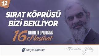 12) Sırat Köprüsü Bizi Bekliyor / Ahireti Unutana 16 Nasihat - Nureddin YILDIZ