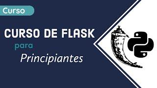 ‍Curso de Flask para principiantes - Tutorial para crear aplicaciones web