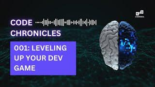 Leveling up your Dev Game | Code Chronicles #001