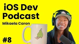 Networking can change your life with Mikaela Caron | iOS Dev Podcast #8