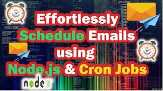 Effortlessly Schedule Emails using Node.js & Cron Jobs