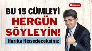 BU 15 CÜMLEYİ HERGÜN SÖYLEYİN! Harika Hissedeceksiniz | Canten Kaya Videoları