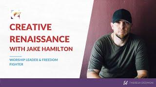 Creative Renaissance is HERE​  | Theresa Dedmon & Jake Hamilton