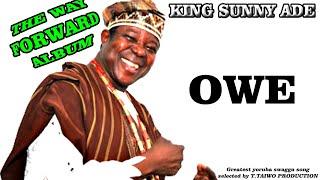 KING SUNNY ADE -OWE(THE WAY FORWARD ALBUM)