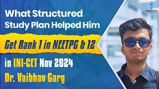 What structured study plan helped him get Rank 1 in NEET PG & 12 in INICET? Explains Dr. Vaibhav