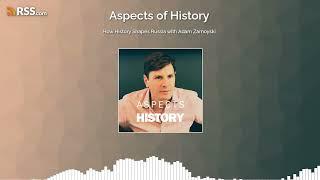 How History Shapes Russia with Adam Zamoyski