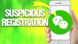 How To Fix And Solve WeChat Suspicious Registration ( final Solution )