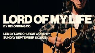 Lord Of My Life | Love Church Worship