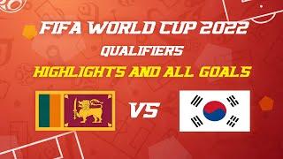 FIFA World Cup 2022 Qualifiers Sri Lanka vs Korea Republic | Full Highlights