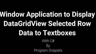 Window Application to display DataGridView selected row Data to textbox with c#