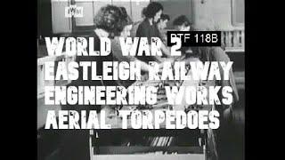 EASTLEIGH RAILWAY ENGINEERING: PRODUCTION OF AERIAL TORPEDOES (CONTEMPORARY FILM)