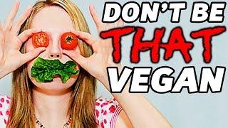 Don't Be THAT Vegan