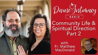Community Life and Spiritual Direction Pt 2 | Divine Intimacy Radio