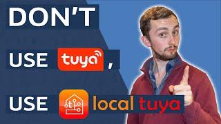 DON'T use the Tuya Integration - get your devices off the cloud with Local Tuya