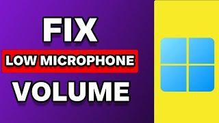 How To Fix Low Microphone Volume Windows 11