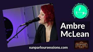 Ambre McLean - Sun Parlour Sessions