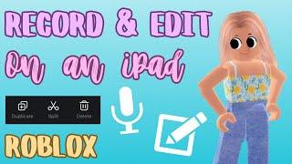 How I *RECORD & EDIT* My Videos On An iPad! | Roblox