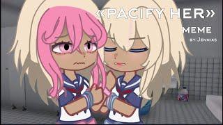 «pacify her» | meme | Yandere simulator | Мусуме,Кокоро