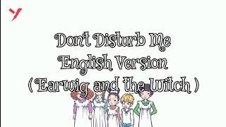 Don't Disturb Me Lyrics - English Version Cover (Earwig and the Witch)