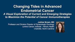 Maximizing the of Potential Current and Emerging Immunotherapies in Advanced Endometrial Cancer