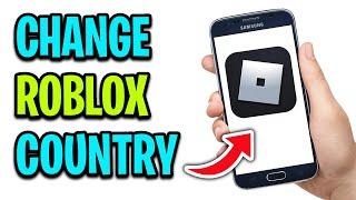 How To Change Roblox Country (2024) (HOW TO CHANGE LOCATION ON ROBLOX)