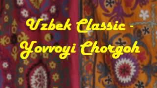 Uzbek Classic - Yovvoyi Chorgoh