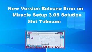 New Version Release Error on Miracle Setup 3.05 Solution Shri Telecom