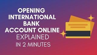 How To Open International Bank Account Online In 2024?