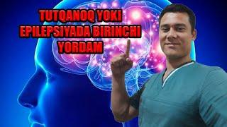 TUTQANOQ YOKI EPILEPSIYADA BIRINCHI YORDAM.