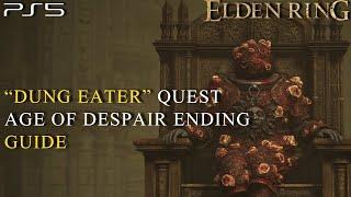 ELDEN RING | How to Complete "DUNG EATER" Quest + Age of Despair Ending Guide