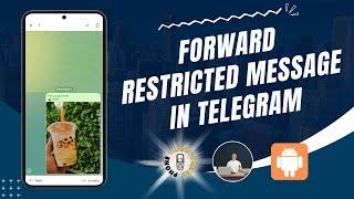 How to Forward Restricted Message in Telegram