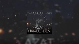 Azat Raimberdiev - Crush (Yuna and Usher cover)