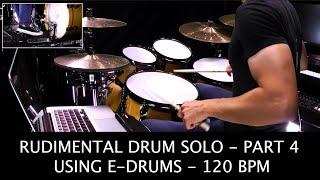 Rudimental Drum Solo - Part 4 - Using E-Drums at 120bpm  - w/ Superior Drummer 3 - Big Stage EZX