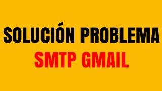 Solución Problema SMTP Gmail (Correos Corporativos)