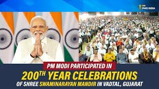 PM  Modi participates in 200th year celebrations of Shree Swaminarayan Mandir in Vadtal, Gujarat