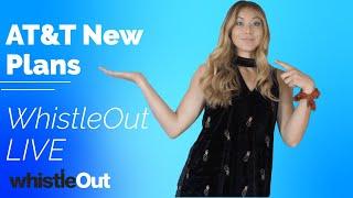 New AT&T Cell Phone Plans!! | WhistleOut LIVE