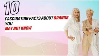 10 Fascinating Facts About Brands You May Not Know