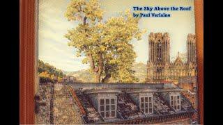 "The Sky Above the Roof" by Paul Verlaine