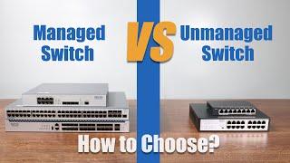 Managed Switch vs Unmanaged Switch: How to Choose?