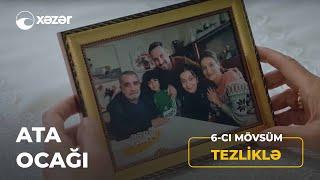 Ata Ocağı 6-cı Mövsüm TEZLİKLƏ