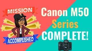 Canon M50 for Video Series COMPLETED!