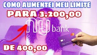 COMO AUMENTAR O LIMITE DO NUBANK  | PASSEI 2 ANOS COM 400,00