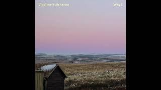 НОВЫЙ АЛЬБОМ / Vladimir Kulichenko - Why?