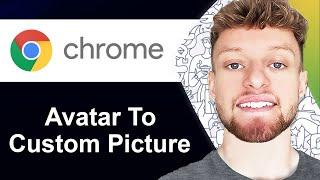 How To Change Google Chrome Avatar To Custom Picture (Step By Step)