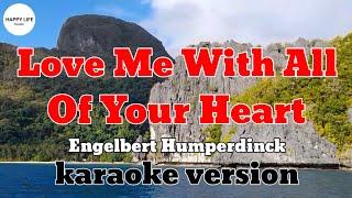 LOVE ME WITH ALL OF YOUR HEART  - Engelbert Humperdinck  / karaoke version