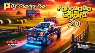 SELEÇÃO Pancadão Caipira  20 (REMIX) Os Caipira Top 2024 #oscaipiratop #modao #remixsertanejo #remix