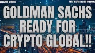 GOLDMAN SACHS READY FOR GLOBAL CRYPTO!! #crypto