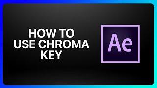 How To Use Chroma Key In Adobe After Effects Tutorial