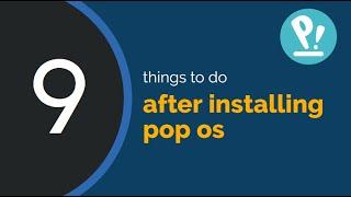 9 things to do after installing pop os