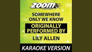 Somewhere Only We Know (Originally By Lily Allen) (Karaoke Version)